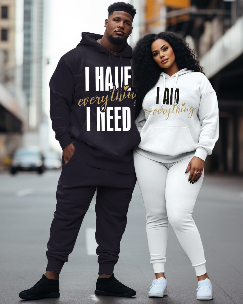 Couple Big and Tall Casual Hoodie Set "I Have everthing I Need"