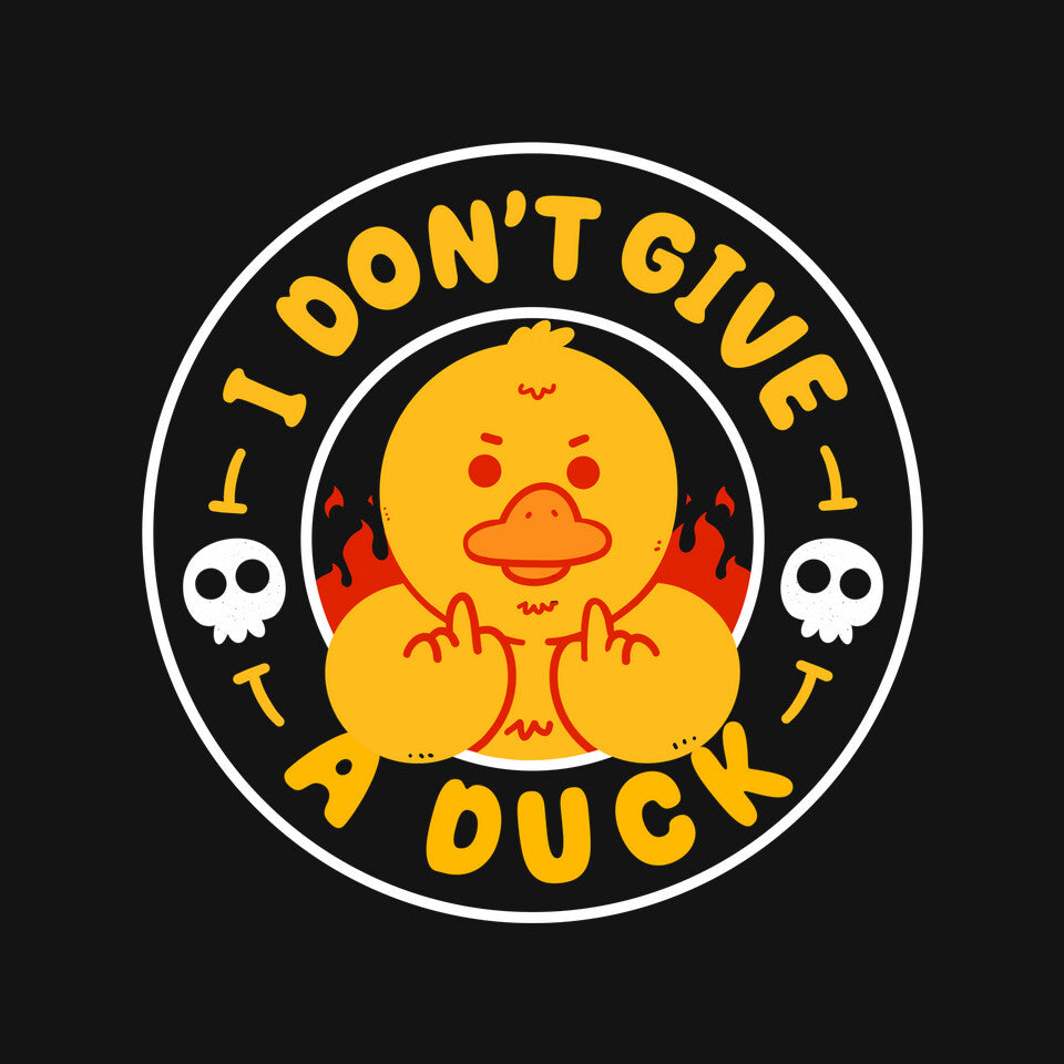 I Don’t Give A Duck