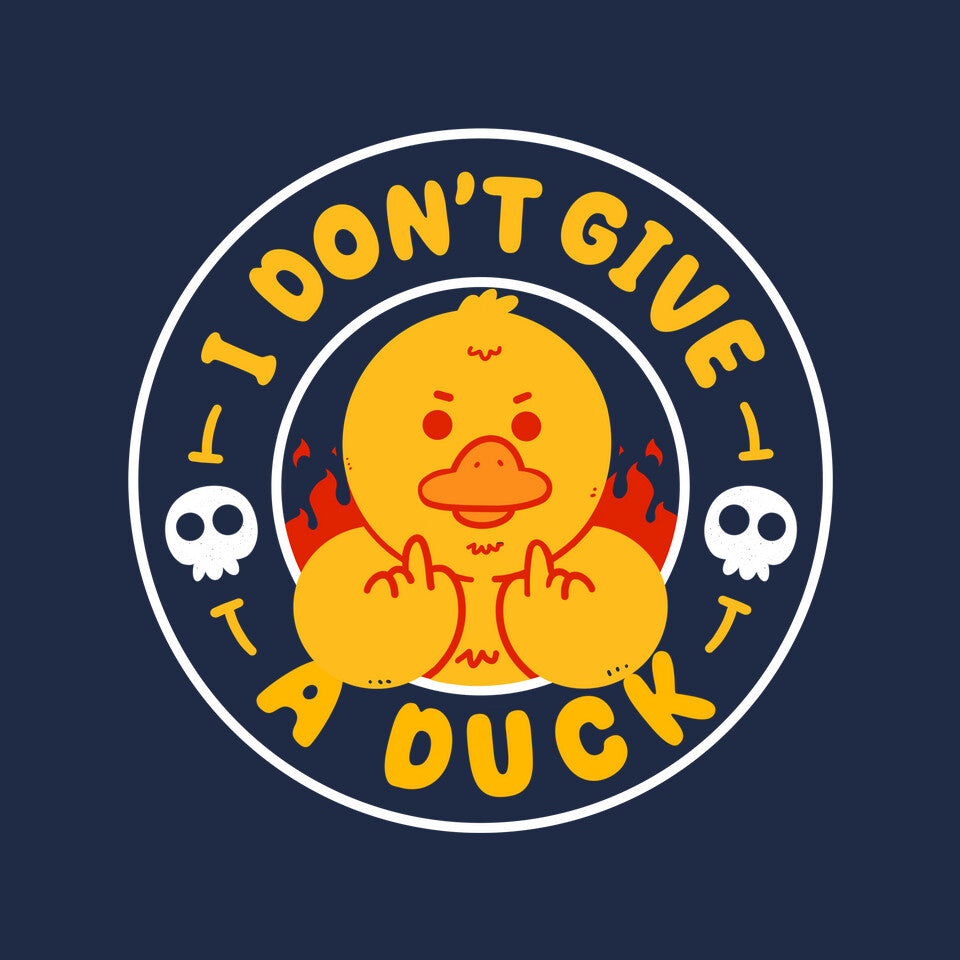 I Don’t Give A Duck
