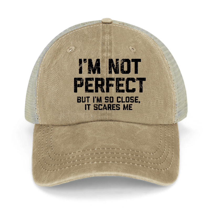 I'm Not Perfect But I'm So Close It Scares Me Washed Denim Mesh Back Cap