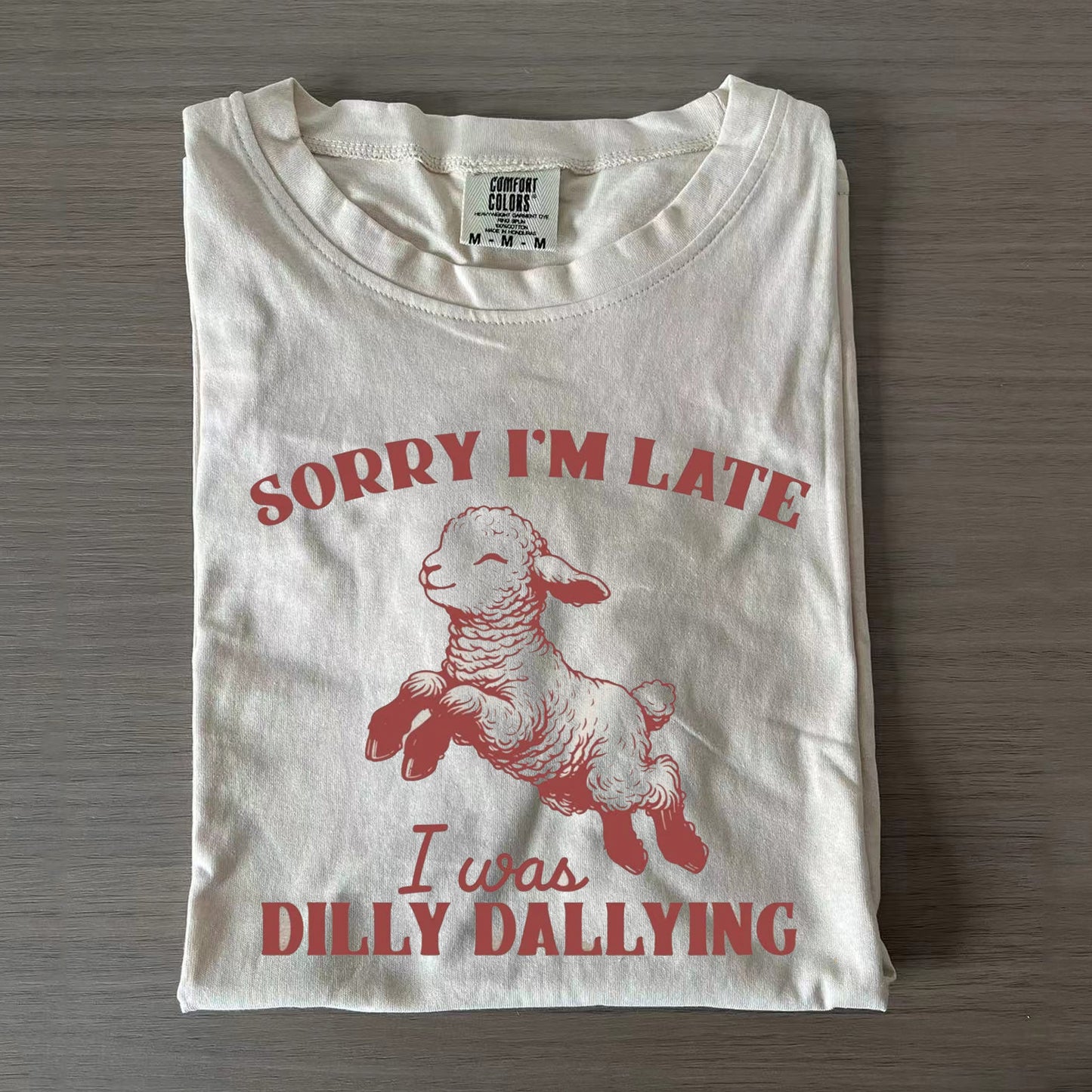 Sorry I'm Late I Was Dilly Dallying T-shirt/Sweatshirt