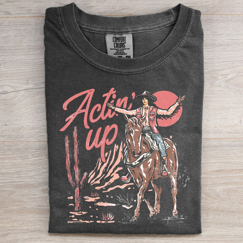 Actin' Up Cowgirl T-shirt