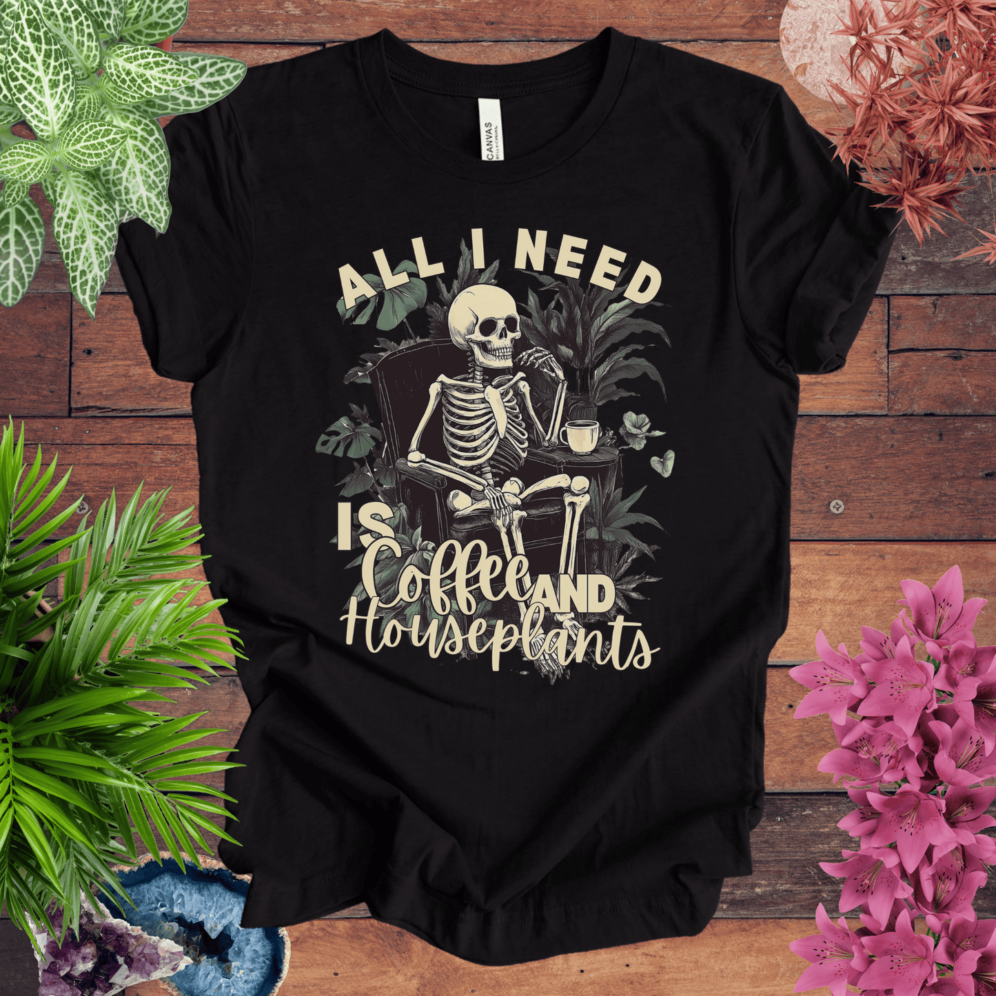 All I Need Is Coffee and Houseplants T-Shirt