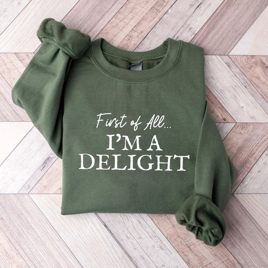 First of All I'm a Delight Sweatshirt