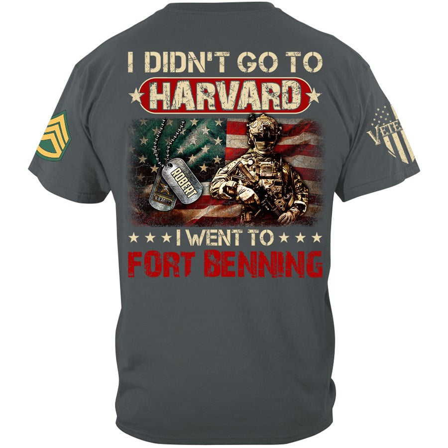 I Didn't Go To Harvard I Wen To Military Custom Shirt for US Military Soldier Veteran Present H2511 Trna