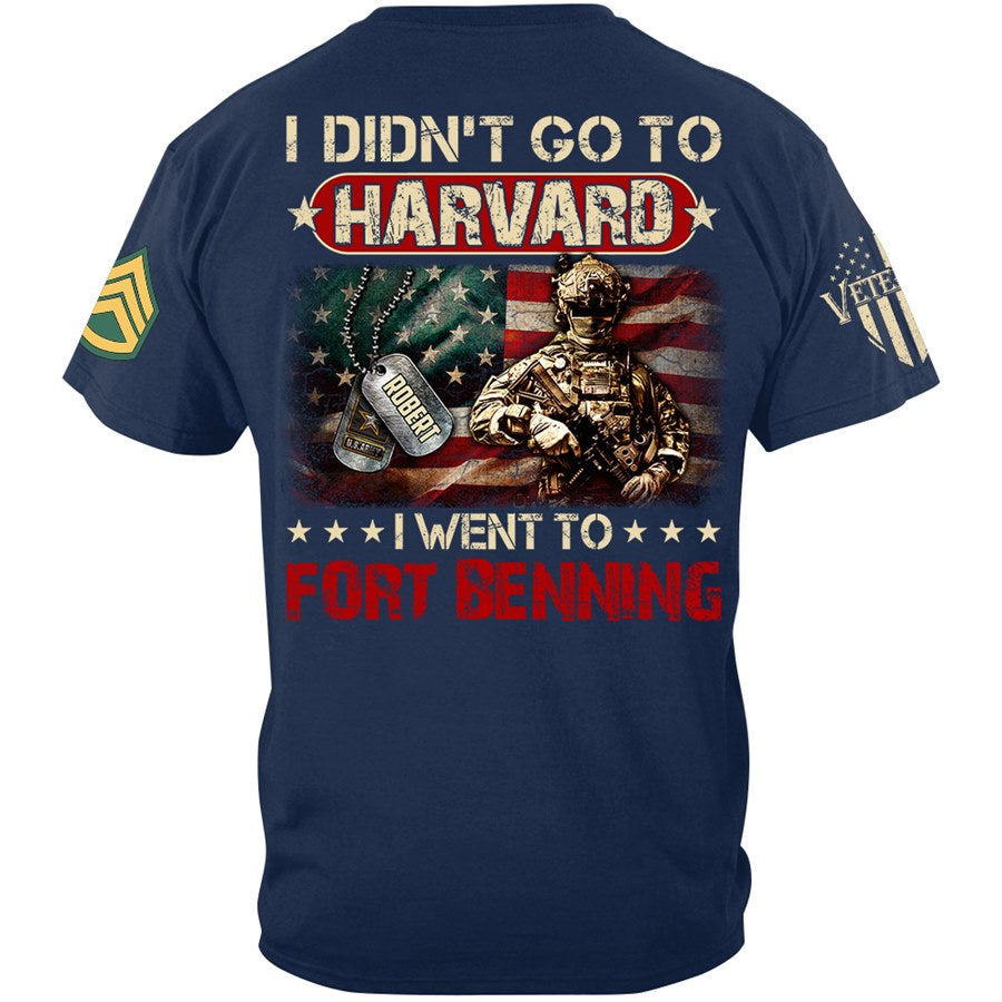 I Didn't Go To Harvard I Wen To Military Custom Shirt for US Military Soldier Veteran Present H2511 Trna