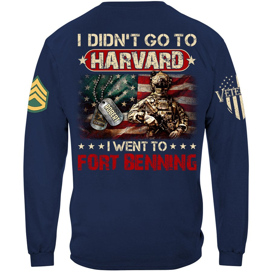 I Didn't Go To Harvard I Wen To Military Custom Shirt for US Military Soldier Veteran Present H2511 Trna