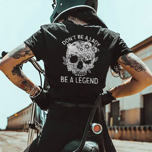 Don't Be A Lady Be A Legend T-shirt