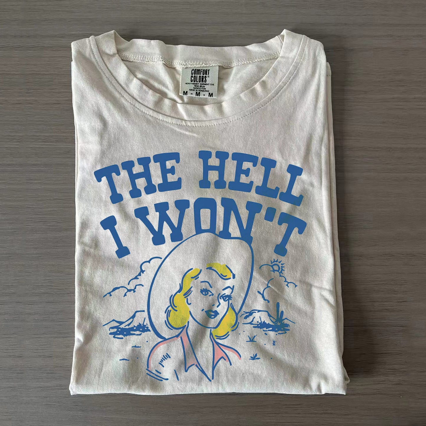 The Hell I Won't Comfort Colors T-Shirt