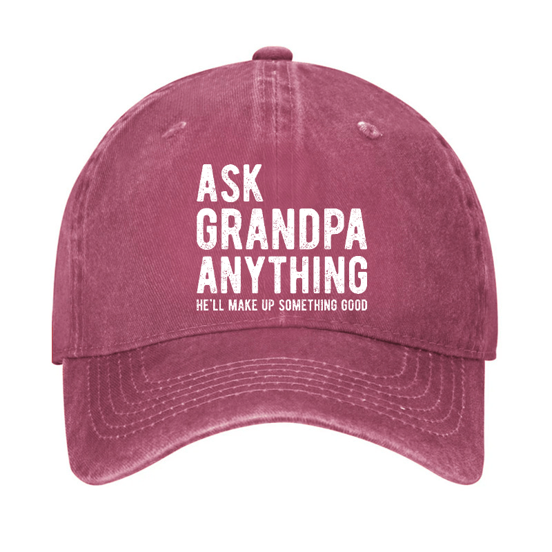 Ask Grandpa Anything He'll Make Up Something Good Cap