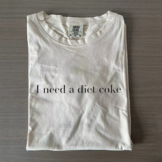 I Need A Diet Coke T-shirt