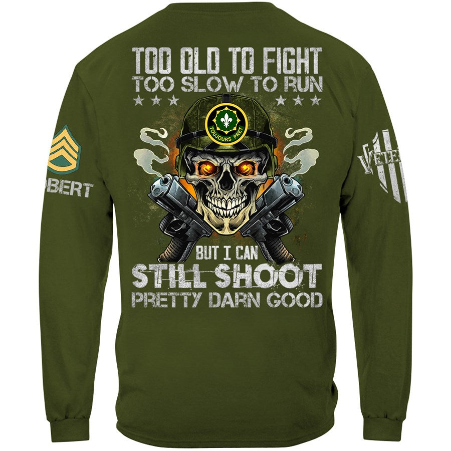 Too Old To Fight To Slow To Run But I Can Still Shoot Pretty Darn Good Custom Skull Shirt For Veteran Soldiers H2511 Trna