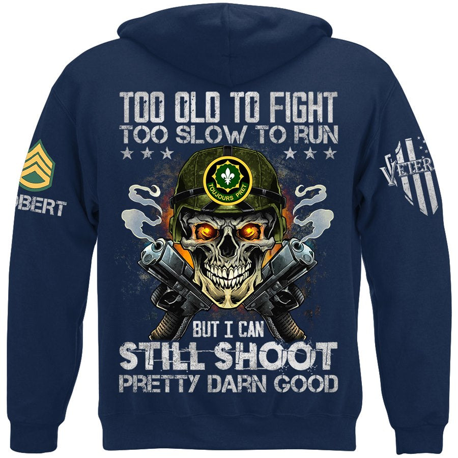 Too Old To Fight To Slow To Run But I Can Still Shoot Pretty Darn Good Custom Skull Shirt For Veteran Soldiers H2511 Trna