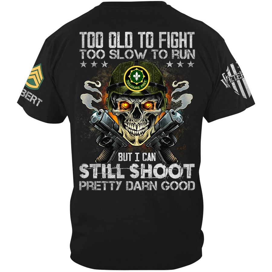 Too Old To Fight To Slow To Run But I Can Still Shoot Pretty Darn Good Custom Skull Shirt For Veteran Soldiers H2511 Trna