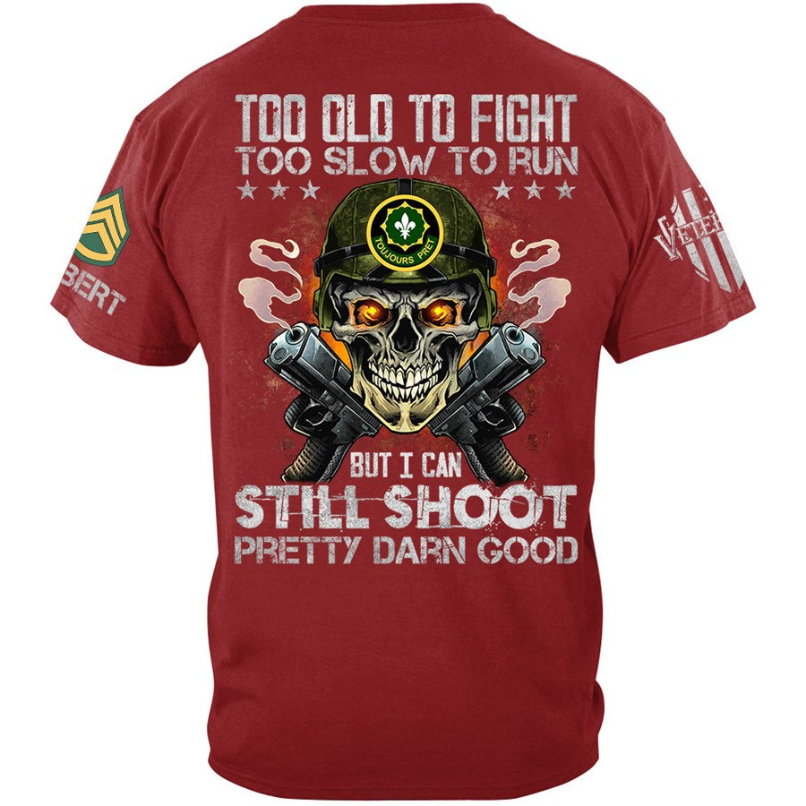 Too Old To Fight To Slow To Run But I Can Still Shoot Pretty Darn Good Custom Skull Shirt For Veteran Soldiers H2511 Trna