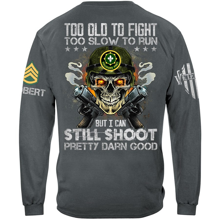 Too Old To Fight To Slow To Run But I Can Still Shoot Pretty Darn Good Custom Skull Shirt For Veteran Soldiers H2511 Trna