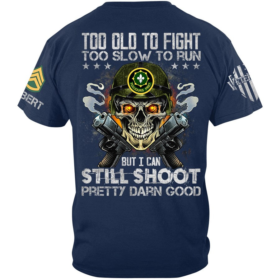 Too Old To Fight To Slow To Run But I Can Still Shoot Pretty Darn Good Custom Skull Shirt For Veteran Soldiers H2511 Trna