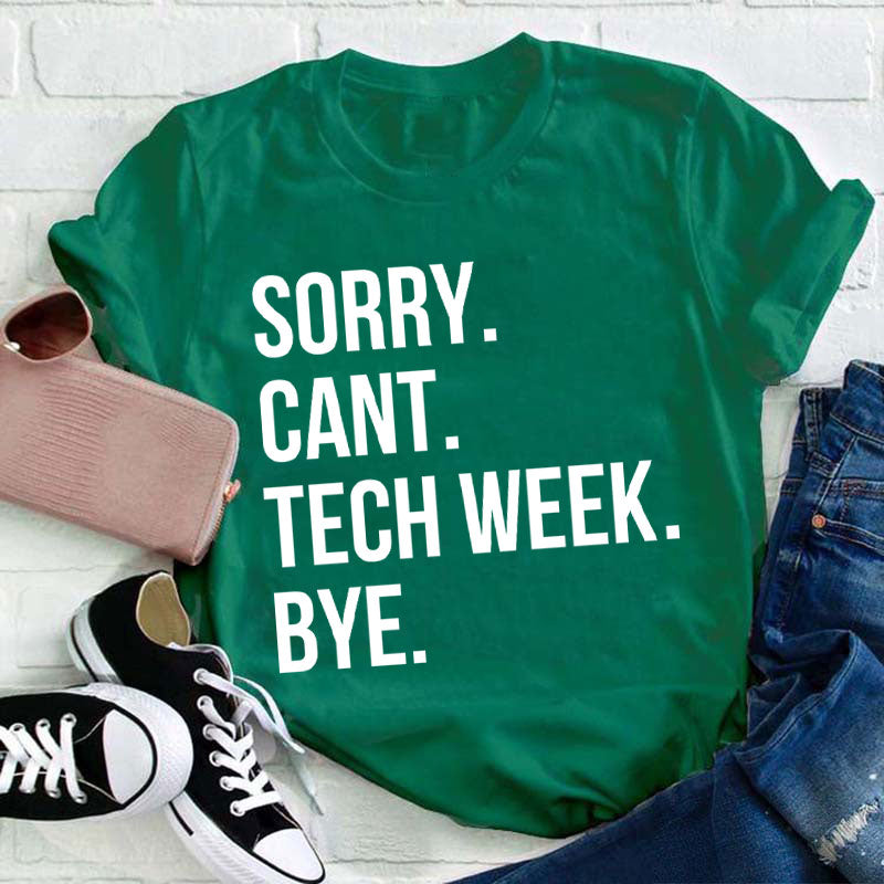 Sorry Cant Tech Week Teacher T-Shirt