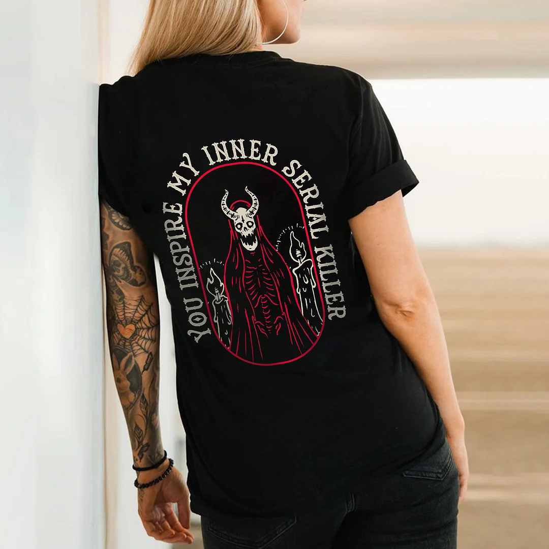 You Inspire My Inner Serial Killer T-shirt