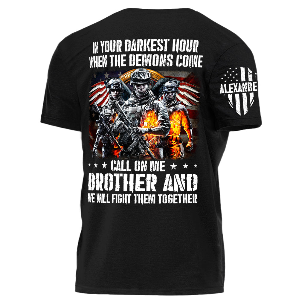 In Your Darkest Hour When The Demons Come Call On Me Brother Personalized Shirt For Veterans H2511