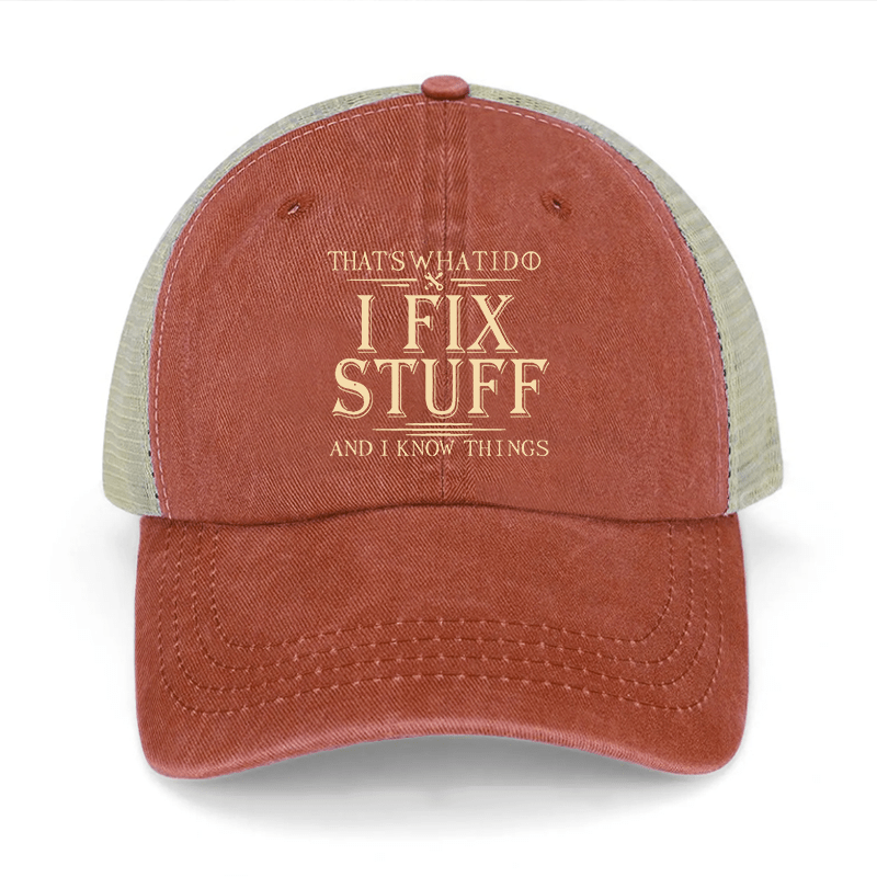 That's What I Do I Fix Stuff And I Know Things Washed Denim Mesh Back Cap