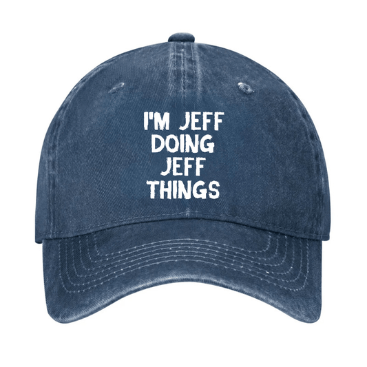 I'm Jeff Doing Jeff Things Cap