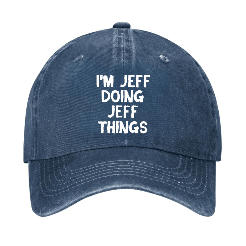 I'm Jeff Doing Jeff Things Cap