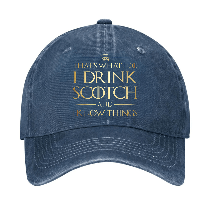 That's What I Do I Drink Scotch And I Know Things Cap (Free Customization)