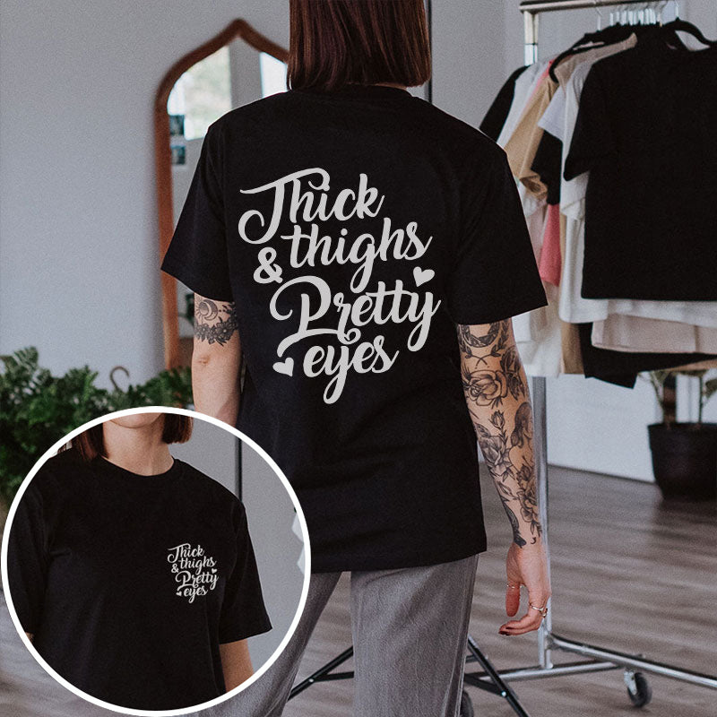 Thick Thighs & Pretty Eyes T-shirt