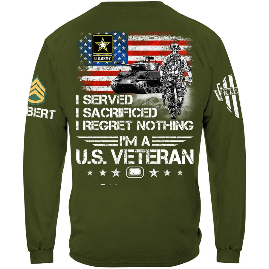 I Served I Sacrificed I Regret Nothing I Am A Veteran Custom Shirt Available To All Military Branches For Veteran H2511 Trna