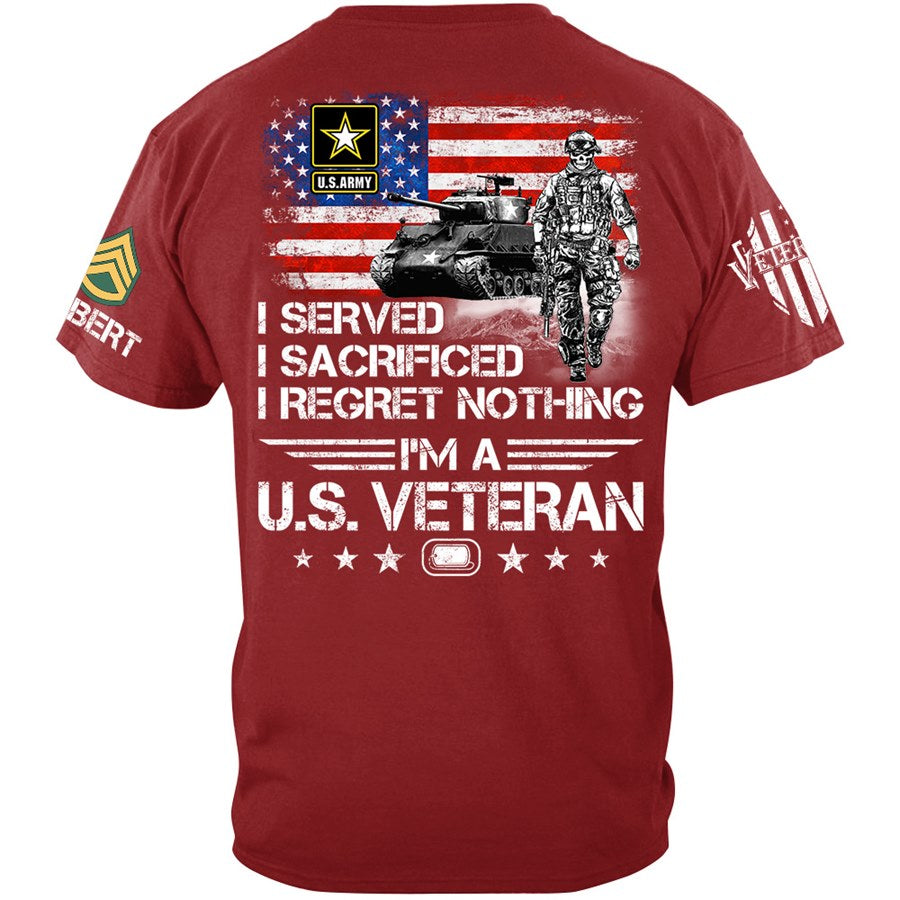 I Served I Sacrificed I Regret Nothing I Am A Veteran Custom Shirt Available To All Military Branches For Veteran H2511 Trna