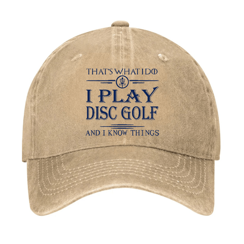 I Play Disc Golf And I Know Things Cap (Free Customization)