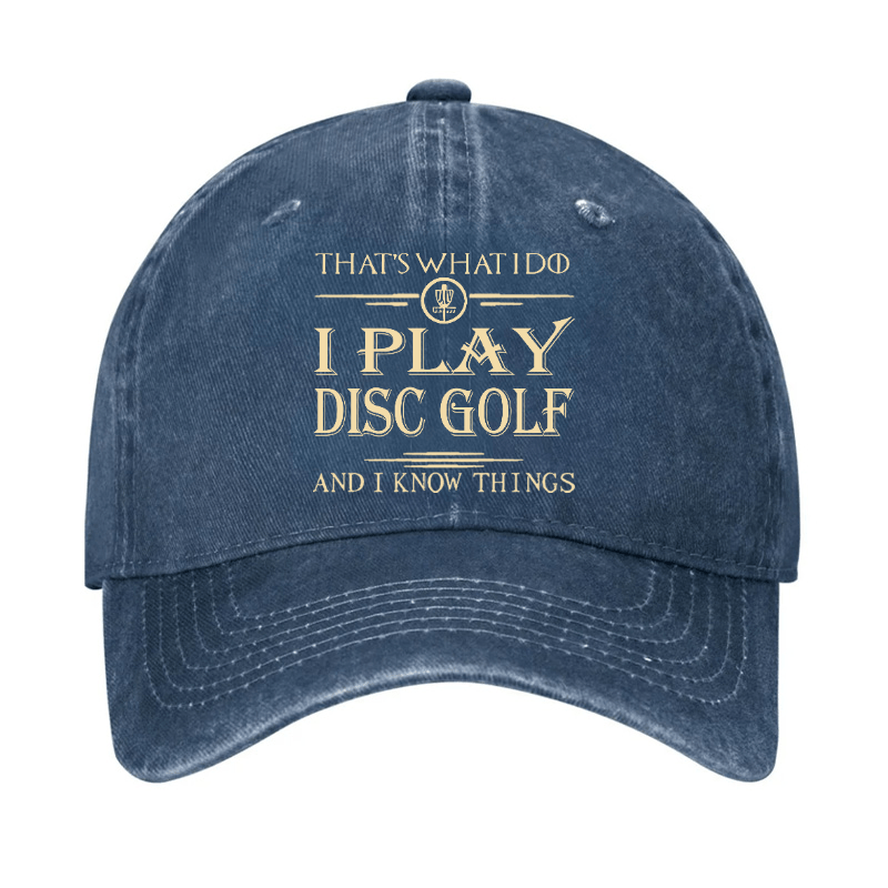 I Play Disc Golf And I Know Things Cap (Free Customization)