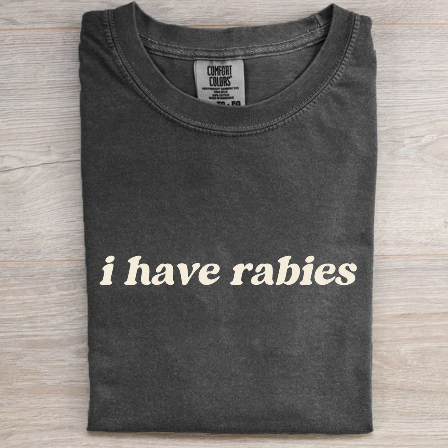 I Have Rabies T-shirt/Sweatshirt