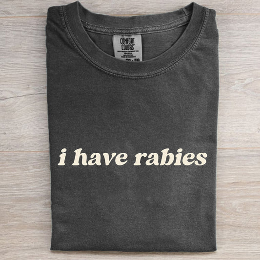 I Have Rabies T-shirt/Sweatshirt