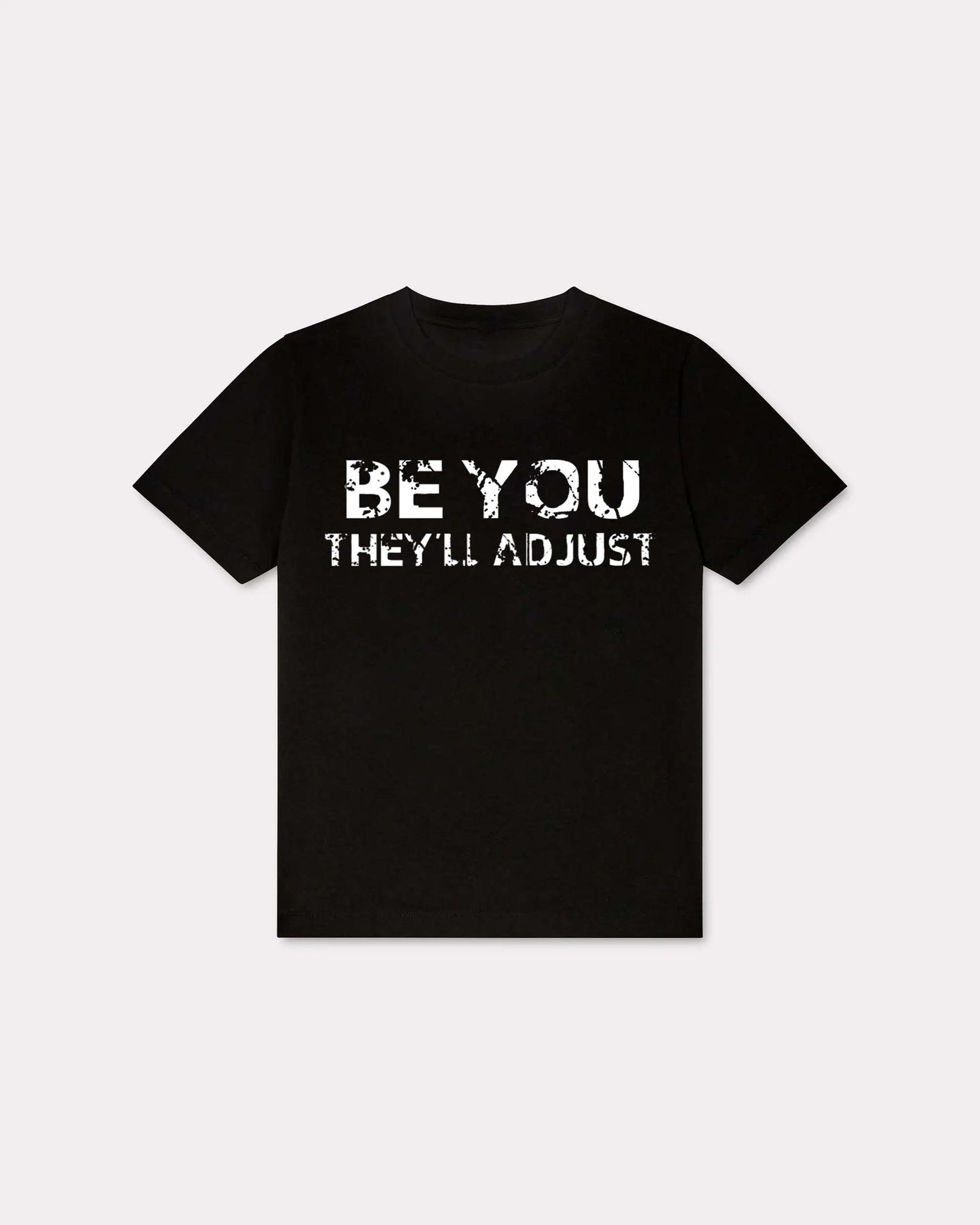 Be You They'll Adjust T-shirt