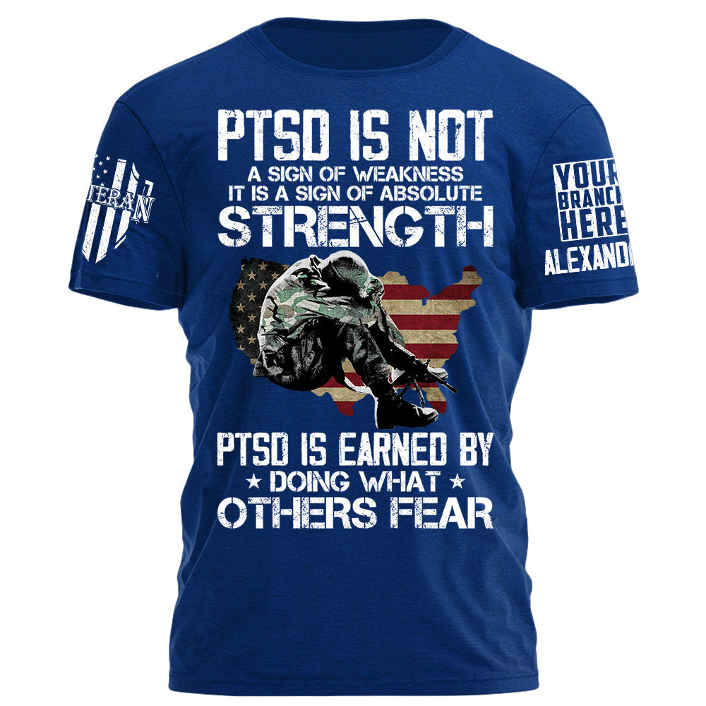 PTSD Is Earned By Doing What Others Fear Personalized Grunge Style Shirt For Veteran H2511