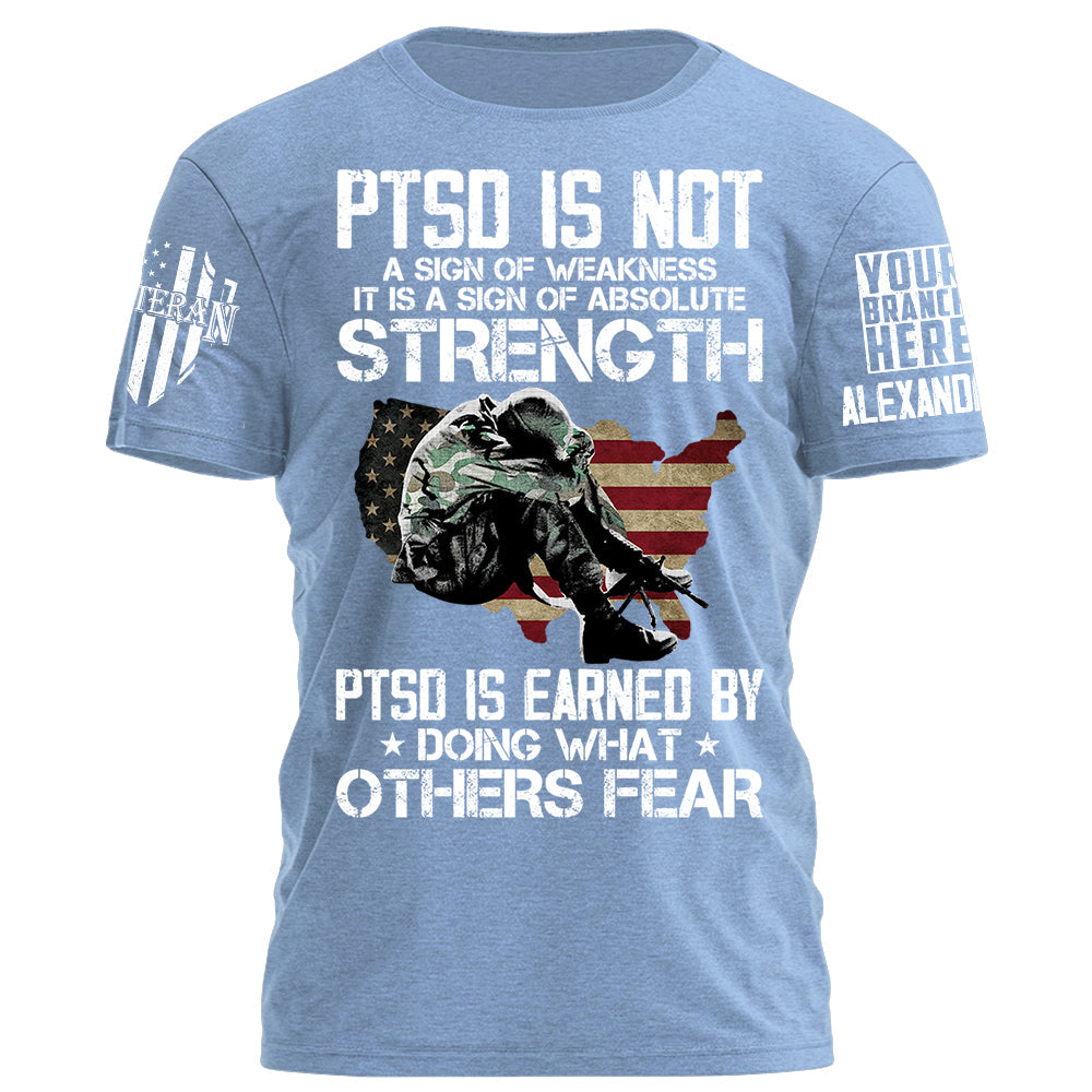 PTSD Is Earned By Doing What Others Fear Personalized Grunge Style Shirt For Veteran H2511