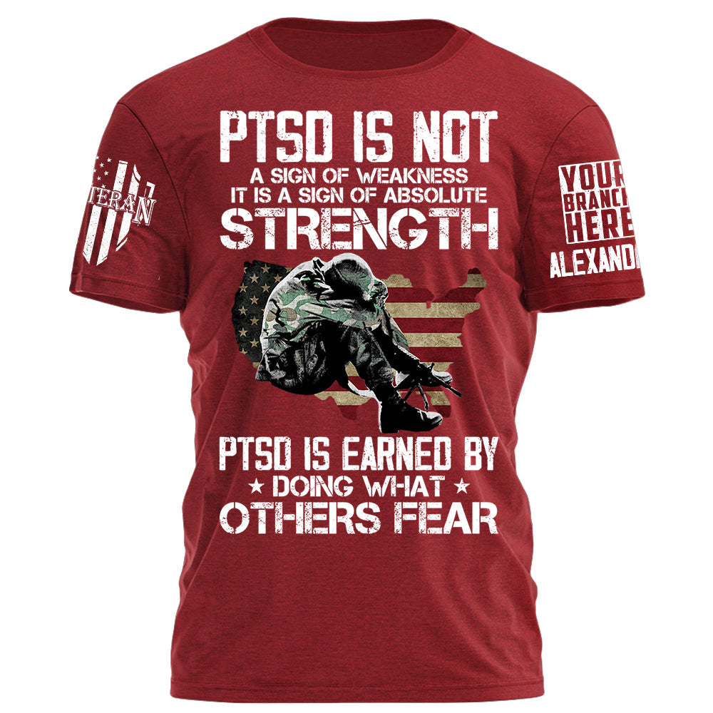 PTSD Is Earned By Doing What Others Fear Personalized Grunge Style Shirt For Veteran H2511