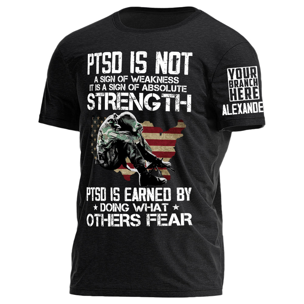 PTSD Is Earned By Doing What Others Fear Personalized Grunge Style Shirt For Veteran H2511