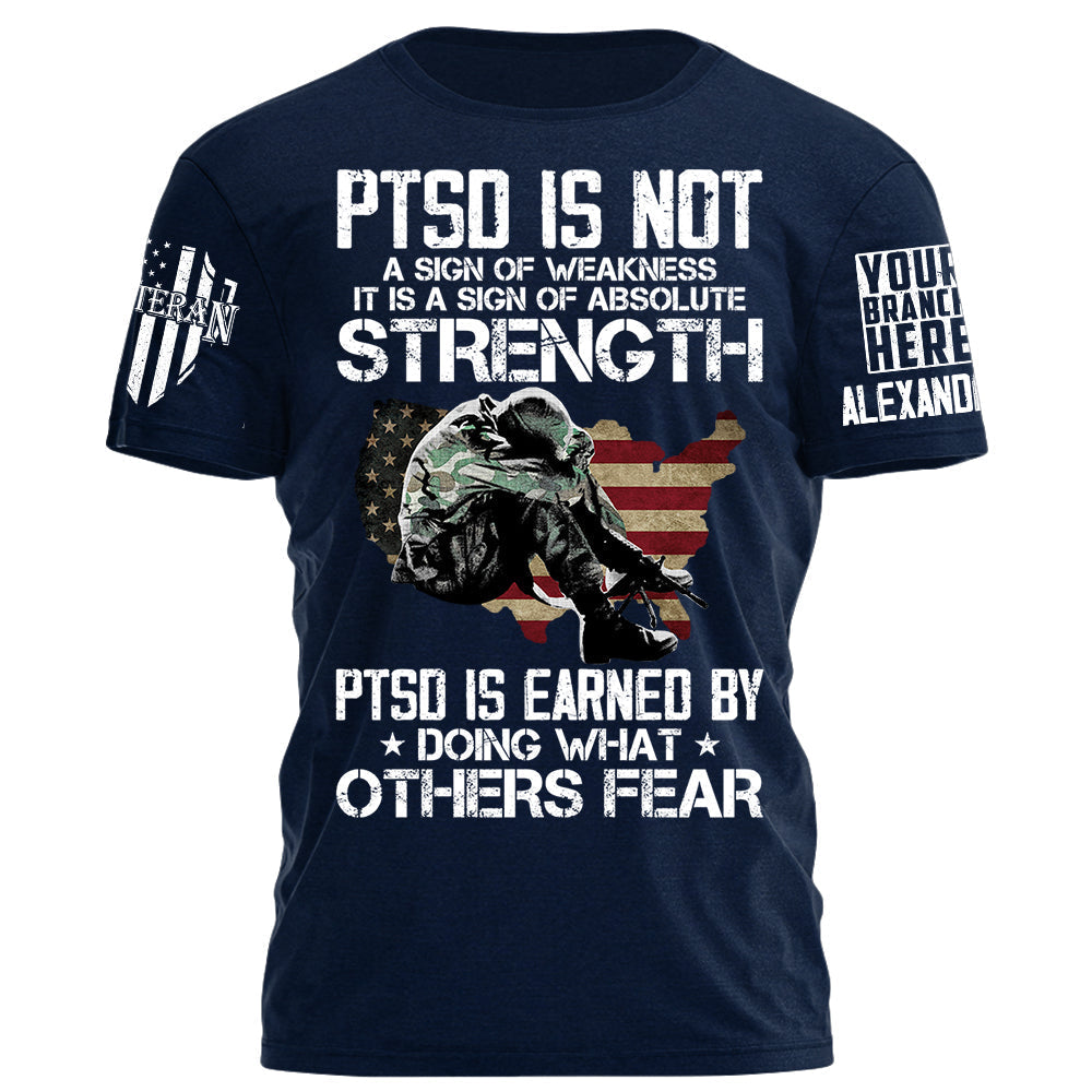 PTSD Is Earned By Doing What Others Fear Personalized Grunge Style Shirt For Veteran H2511