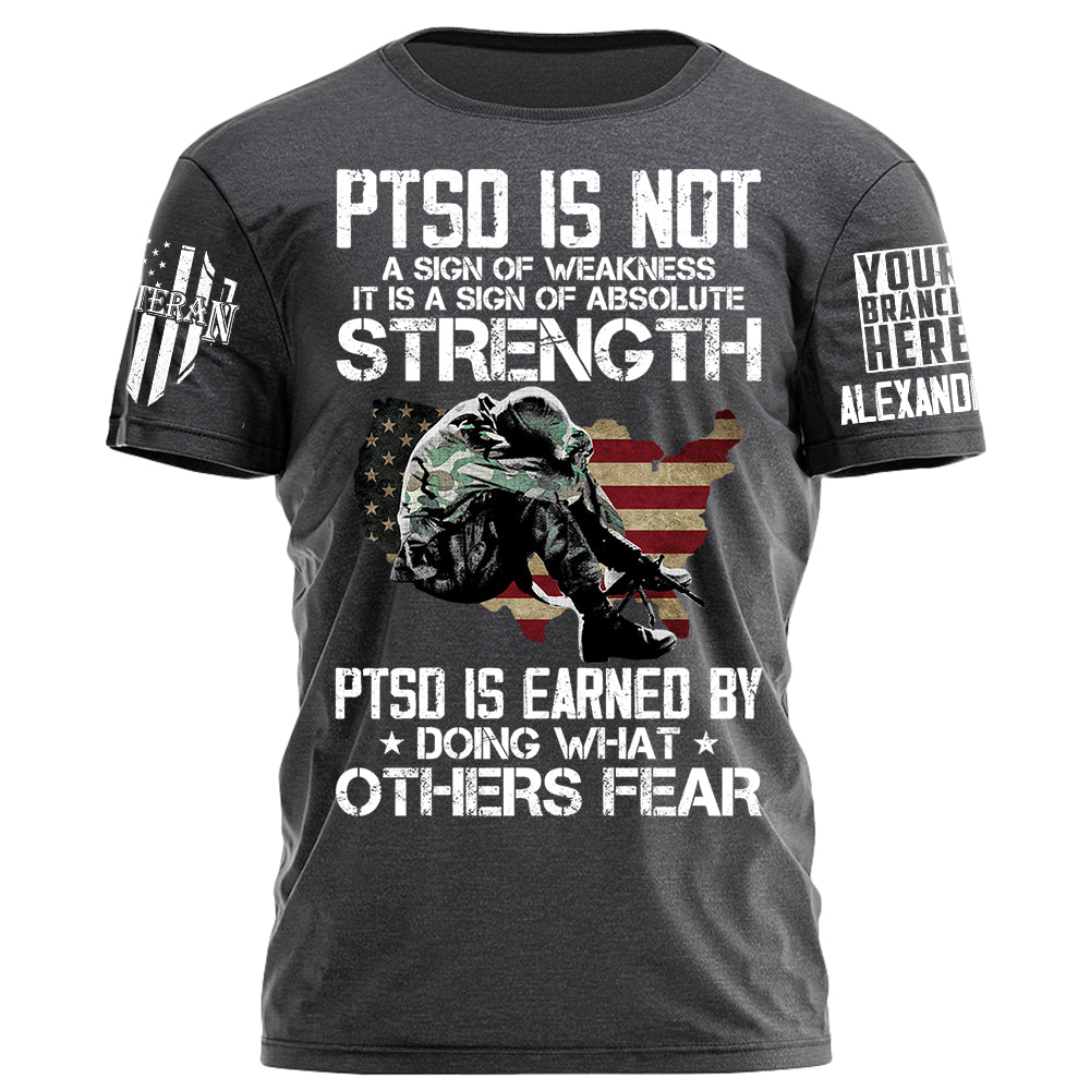 PTSD Is Earned By Doing What Others Fear Personalized Grunge Style Shirt For Veteran H2511