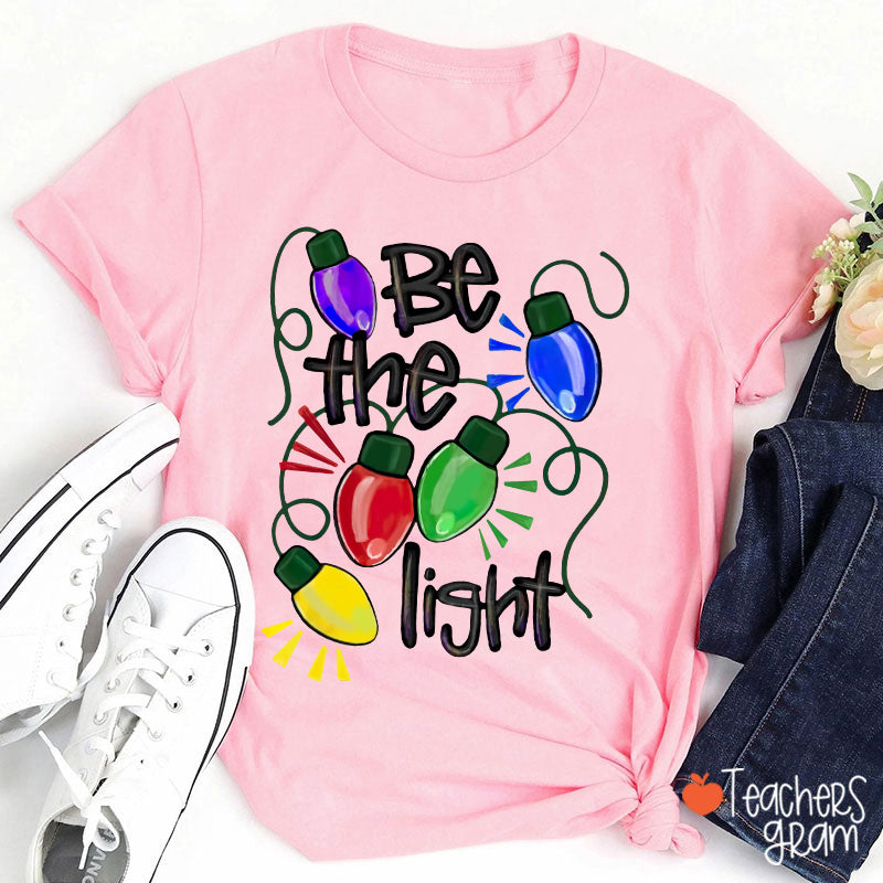 Be The Light Teacher T-Shirt