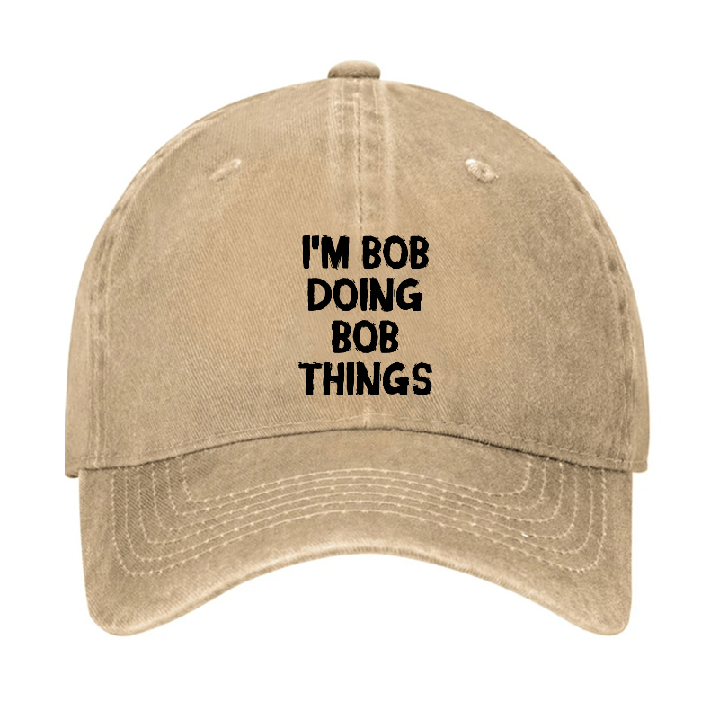 I'm Bob Doing Bob Things Funny Cap