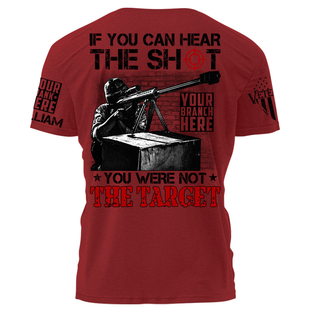 If You Can Hear The Shot You Were Not The Target Personalized Shirt For Veteran H2511