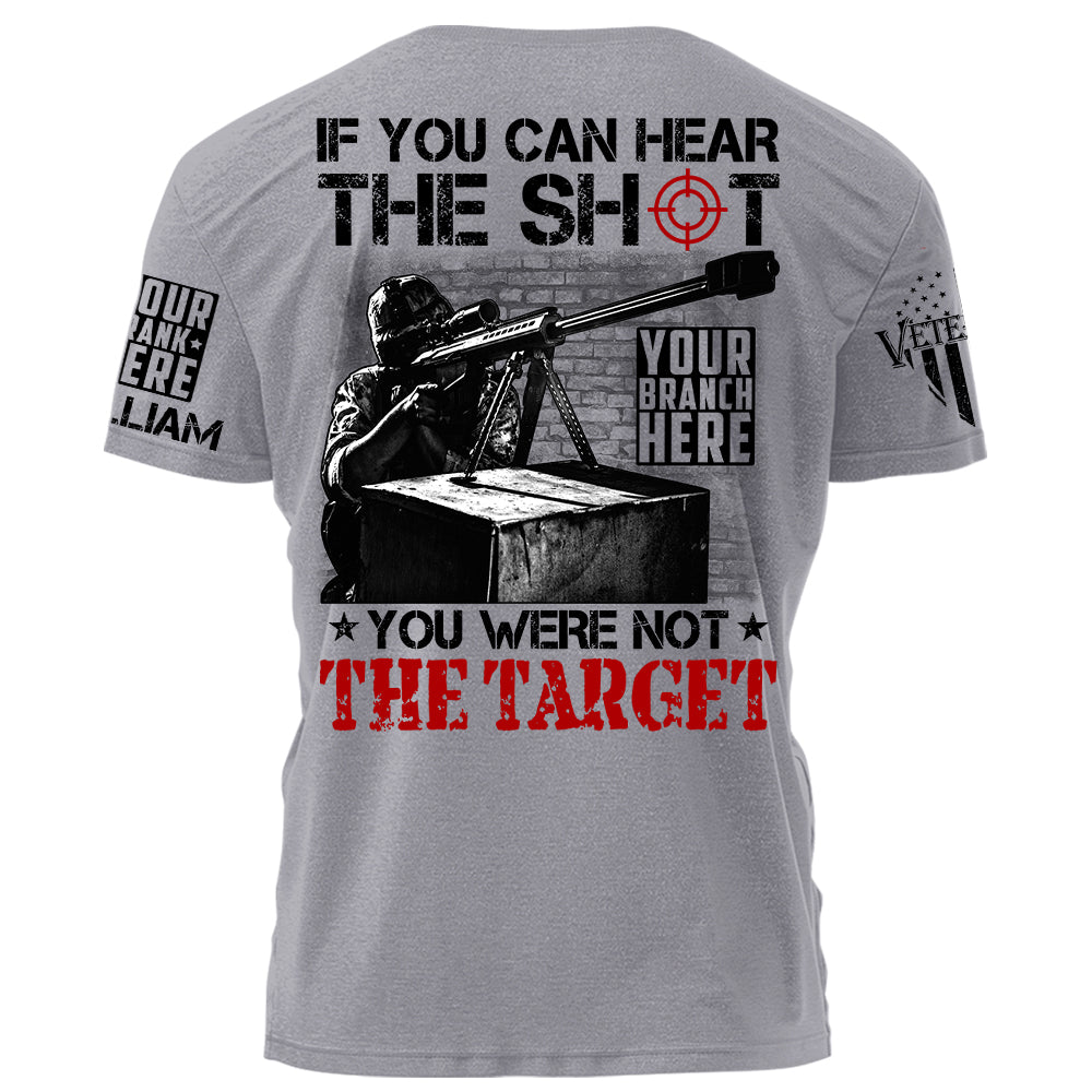 If You Can Hear The Shot You Were Not The Target Personalized Shirt For Veteran H2511