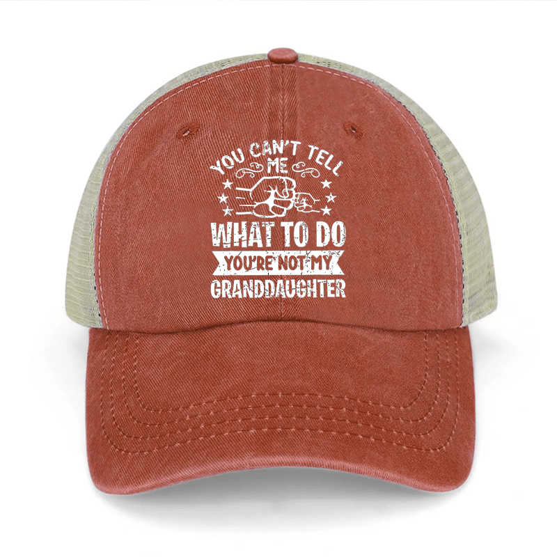 You Can't Tell Me What To Do You're Not My Granddaughter Washed Denim Mesh Back Cap