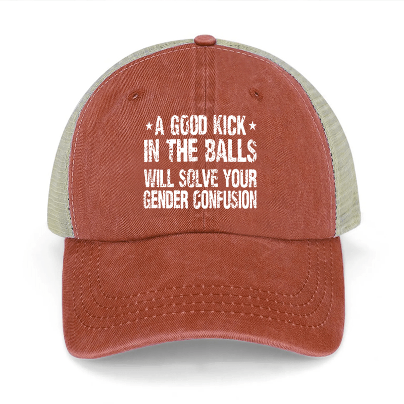 A Good Kick In The Balls Will Solve Your Gender Confusion Washed Denim Mesh Back Cap