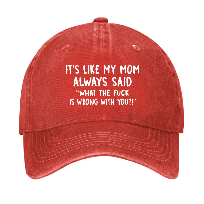 Men's It's Like My Mom Always Said What The Fuck Is Wrong With You Casual Letters Print Cap