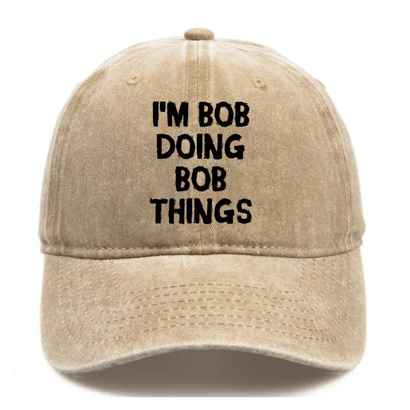 I'm Bob Doing Bob Things Funny Cap